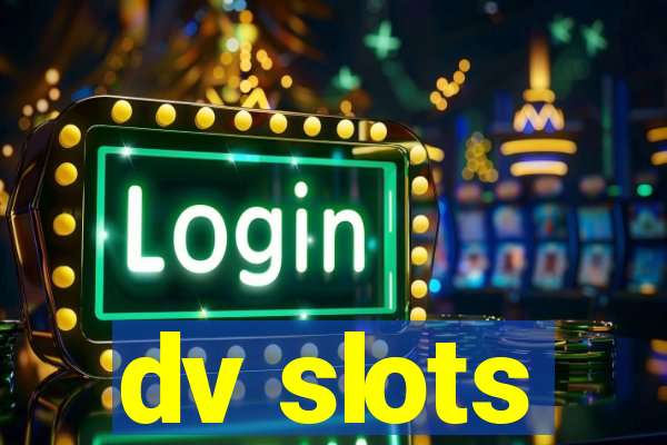 dv slots